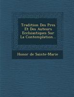 Tradition Des P�res Et Des Auteurs Eccl�siastiques Sur La Contemplation... 1286961858 Book Cover