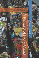 A History of Ivory Coast B0FNLCRC53 Book Cover