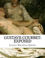 Gustave Courbet: Exposed 1492823287 Book Cover