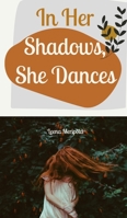 In Her Shadows, She Dances 9916861773 Book Cover