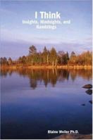 I Think: Insights, Hindsights, and Ramblings 1430305681 Book Cover