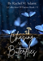 Chasing After Butterflies: A Collection Of Poems: Book #1 1312052015 Book Cover