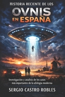Historia reciente de los Ovnis en España: Investigación y análisis de los casos más importantes de la ufología moderna (Spanish Edition) B0GJQ9PFDZ Book Cover