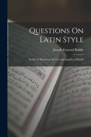 Questions On Latin Style: So Far As Relates to the Use and Quality of Words 1018334165 Book Cover