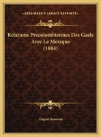 Relations Precolombiennes Des Gaels Avec Le Mexique (1884) 116734023X Book Cover