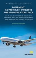 Implement AS 9100 D/EN 9100:2018 for Business Excellence: Quality Management Systems - Requirements for Aviation, Space and Defence Organizations (Same as EN 9100: 2016; Includes ISO 9001:2015) 8743800688 Book Cover