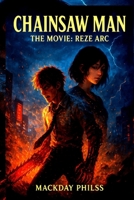 Chainsaw Man - The Movie: Reze Arc B0FX927X1V Book Cover