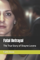 Fatal Betrayal: The True Story of Shayne Lovera B0C2RYF7BJ Book Cover