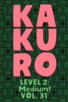 Kakuro Level 2: Medium! Vol. 31: Play Kakuro 14x14 Grid Medium Level Number Based Crossword Puzzle Popular Travel Vacation Games Japanese Mathematical Logic Similar to Sudoku Cross-Sums Math Genius Cr 1661956513 Book Cover