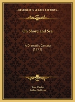 On Shore And Sea: A Dramatic Cantata 1120749093 Book Cover