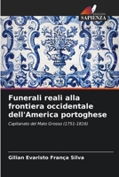 Funerali reali alla frontiera occidentale dell'America portoghese (Italian Edition) 6207224957 Book Cover