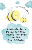 5 Minute Daily Devos for Kids: What's the Buzz on the Bee-Atitudes? 1069080128 Book Cover