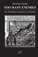 Too Many Enemies: Palestinian Experience in Lebanon 829993205X Book Cover