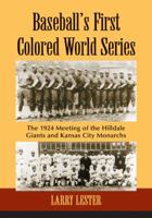 Baseball's First Colored World Series: The 1924 Meeting of the Hilldale Giants And Kansas City Monarchs 078649557X Book Cover
