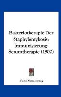 Bakteriotherapie Der Staphylomykosis: Immunisierung-Serumtherapie (1900) 116031280X Book Cover