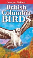 Compact Guide to British Columbia Birds 1774511444 Book Cover