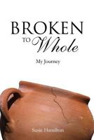 Broken to Whole 1498478824 Book Cover