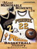 Most Memorable Moments in Purdue Basketball History 1571672567 Book Cover