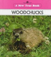 Woodchucks (New True Book) 0516011405 Book Cover