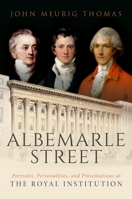 Albemarle Street: Portraits, Personalities and Presentations at the Royal Institution 0192898000 Book Cover