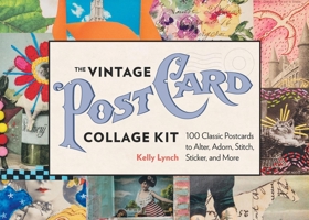 The Vintage Postcard Collage Kit: 100 Classic Postcards to Alter, Adorn, Stitch, Sticker, and More 1635866197 Book Cover