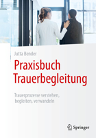 Praxisbuch Trauerbegleitung: Trauerprozesse verstehen, begleiten, verwandeln 3662590999 Book Cover