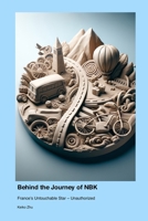 Behind the Journey of NBK: France's Untouchable Star - Unauthorized 177969881X Book Cover