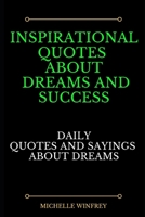 Inspirational quotes about dreams and success: Daily Quotes and sayings about dreams B08425V3TF Book Cover