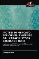 IPOTESI DI MERCATO EFFICIENTI: EVIDENZE DAL KARACHI STOCK EXCHANGE (KSE): Implicazione dell'EMH in caso di KSE sui prezzi giornalieri dell'indice 100 6203376620 Book Cover
