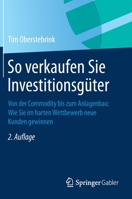 So Verkaufen Sie Investitionsgüter: Von Der Commodity Bis Zum Anlagenbau: Wie Sie Im Harten Wettbewerb Neue Kunden Gewinnen 3834946192 Book Cover
