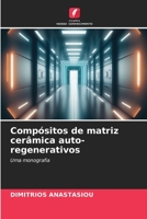 Compósitos de matriz cerâmica auto-regenerativos: Uma monografia 6206321754 Book Cover