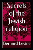 Secrets of the Jewish Religion 1724090437 Book Cover
