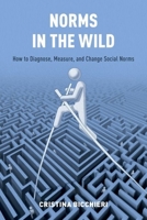Norms in the Wild: How to Diagnose, Measure, and Change Social Norms 0190622059 Book Cover