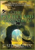 The Courtyard Conundrum: A Weal & Woe Bookshop Witch Mystery (The Weal & Woe Bookshop Witch Mysteries) 1958606790 Book Cover