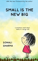 Small Is The New Big: Cumulative small steps make it a large one. 1649193033 Book Cover
