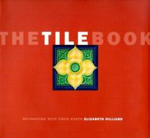 The Tile Book: Decorating With Fired Earth 1579590209 Book Cover