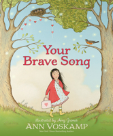 Your Brave Song: An inspirational Children's Picture Book That Shows How Faith in Jesus Can Help Kids Overcome Fear, Worry, & Anxiety 1496446542 Book Cover