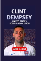 CLINT DEMPSEY UNITED STATES SOCCER REVOLUTION B0FBH7QJV2 Book Cover