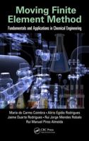 Moving Finite Element Method: Fundamentals and Applications in Chemical Engineering 1138496723 Book Cover