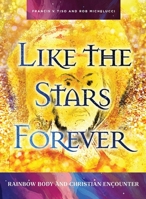 Like the Stars Forever: Rainbow Body and Christian Encounter B0H749BCYV Book Cover
