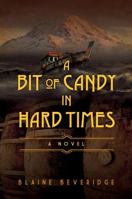 A Bit of Candy in Hard Times 1987857860 Book Cover