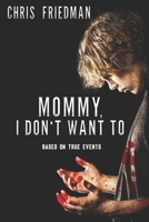 Mommy, I Don't Want To 1090581173 Book Cover