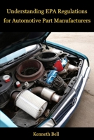 Understanding EPA Regulations for Automotive Part Manufacturers B0F2TV728B Book Cover