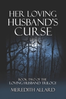 Her Loving Husband's Curse 0615613683 Book Cover