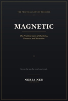 Magnetic: The Practical Laws of Charisma, Presence, and Attraction (Men's Mastery Series) B0HDLMSRG8 Book Cover