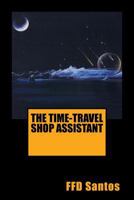 The Time Travel Shop Assistant 1502528851 Book Cover