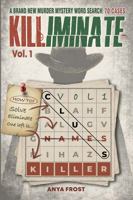 KILLIMINATE: A Brand-New Murder Mystery Puzzle Book with 70 Suspect-Elimination Word Search Puzzles (Volume 1) (KILLIMINATE: Murder Mystery Puzzles) 1972964429 Book Cover