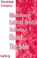 What Every Catholic Needs to Know About the Bible: A Parish Guide to Bible Study 0893906042 Book Cover