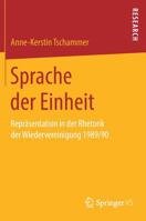 Sprache der Einheit: Repräsentation in der Rhetorik der Wiedervereinigung 1989/90 (German Edition) 3658262001 Book Cover