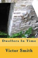 Dwellers in Time 149270637X Book Cover